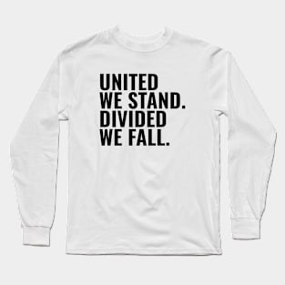 United We Stand. Divided We Fall Long Sleeve T-Shirt